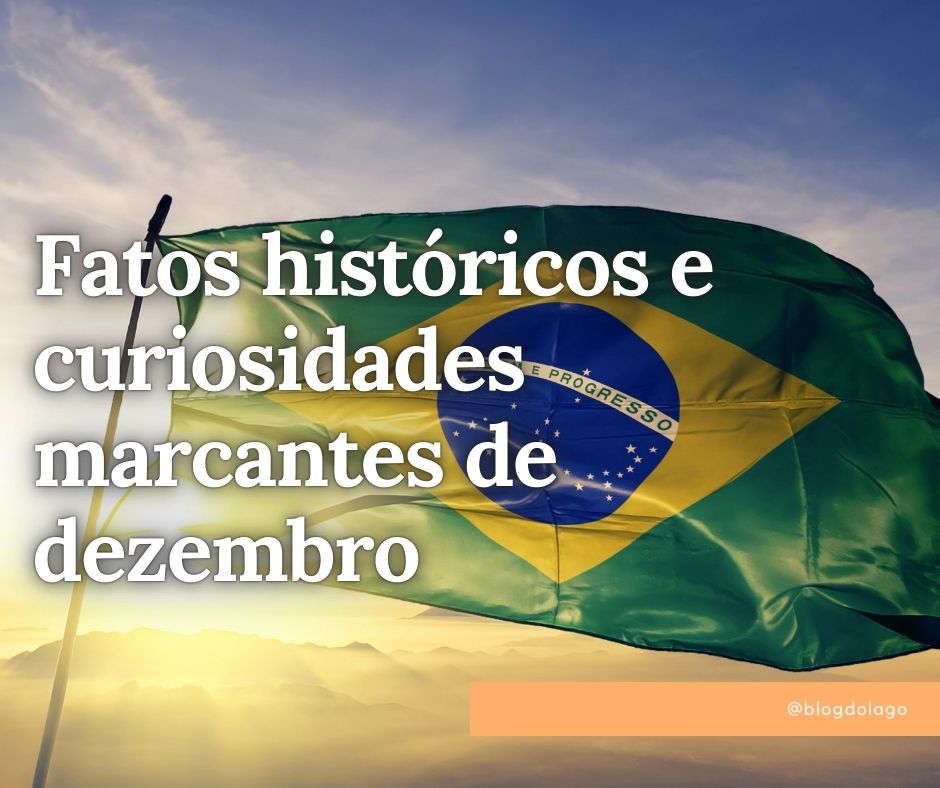 Fatos históricos e curiosidades marcantes de dezembro