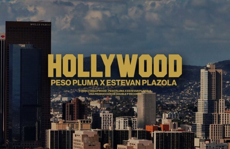 Hollywood – Peso Pluma, Estevan Plazola (Video Oficial)