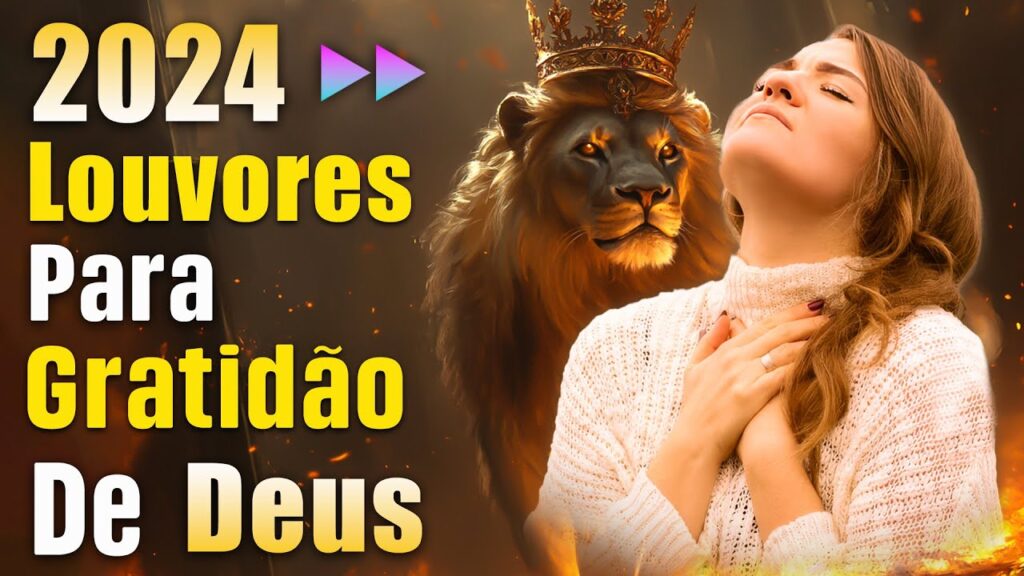 Louvor de Adoração 2024 - MUSICAS GOSPEL MAIS TOCADAS EM - Canções Gospel que Elevam a Fé em Deus 2