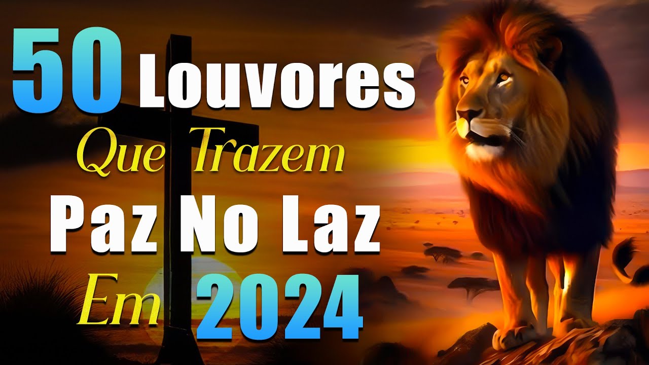 Louvores De Adoração As Melhores Músicas Gospel 2024 – Melhores Músicas Gospel Atualizada 2024🙏letra