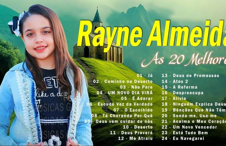 Hinos evangélicos – Rayne Almeida – As 20 Melhores Músicas Gospel Mais Tocadas – Seleção das melhores (SELEÇÃO ESPECIAL)