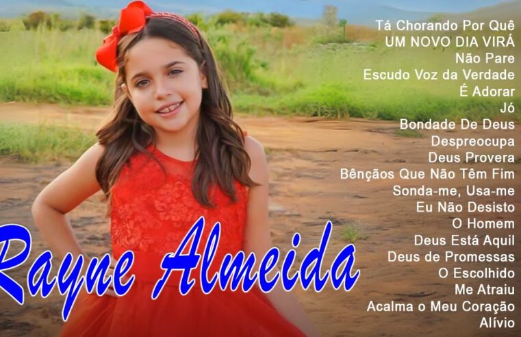 Hinos evangélicos – Rayne Almeida | Tá Chorando Por Quê, UM NOVO DIA VIRÁ,… Top 20 Melhores Musicas Gospel 2024