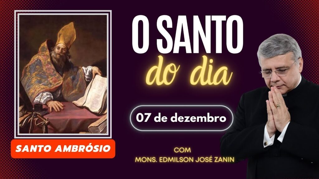 SANTO DO DIA - 07 DE DEZEMBRO: SANTO AMBRÓSIO