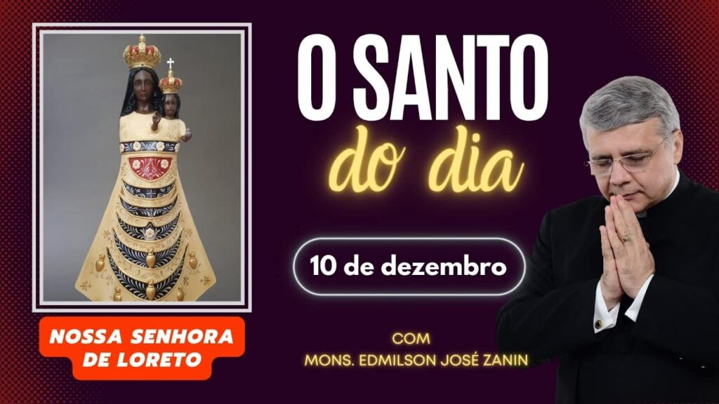 SANTO DO DIA - 10 DE DEZEMBRO: NOSSA SENHORA DE LORETO