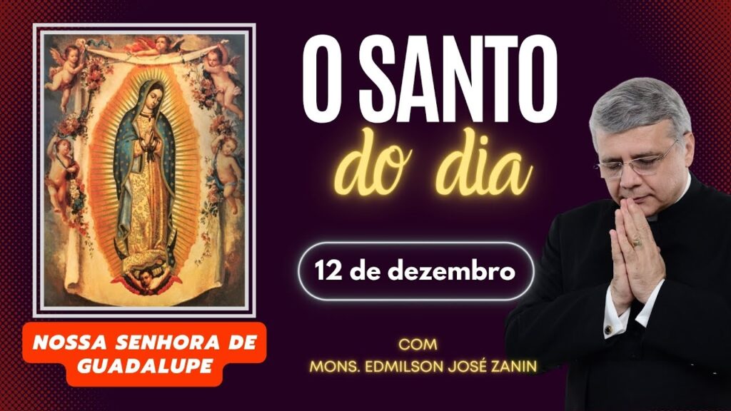 SANTO DO DIA - 12 DE DEZEMBRO: NOSSA SENHORA DE GUADALUPE