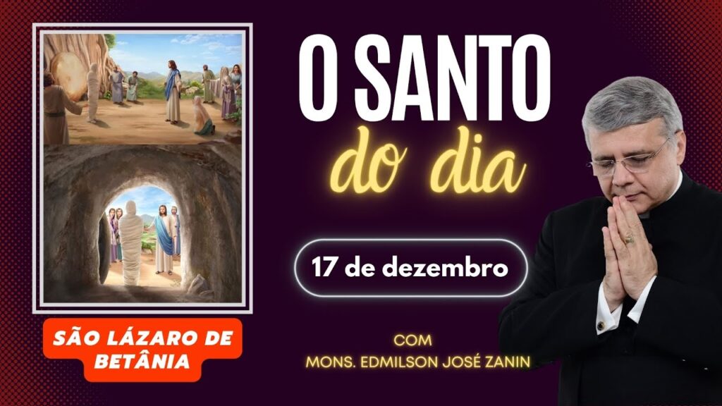 SANTO DO DIA - 17 DE DEZEMBRO: SÃO LÁZARO DE BETÂNIA