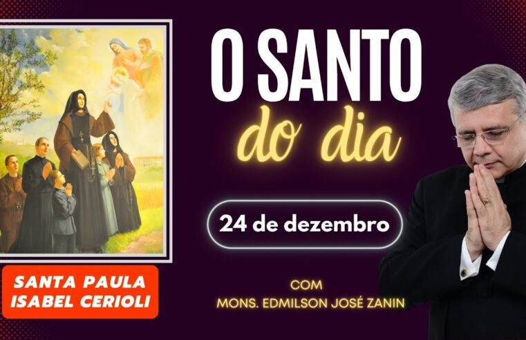 Santo do Dia: Santa Paula Isabel Cerioli – 24 de dezembro ✨🙏