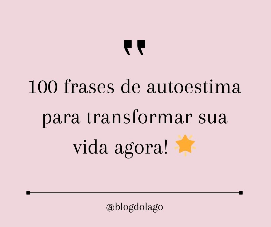 100 frases de autoestima para transformar sua vida agora! 🌟