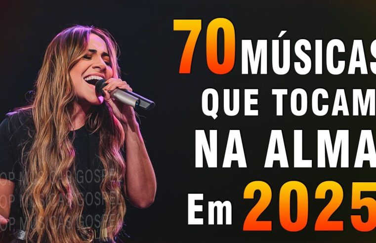 Hinos evangélicos – Top 70 Músicas Que Tocam Na Alma 2025 – Melhores Músicas Gospel Mais Tocadas