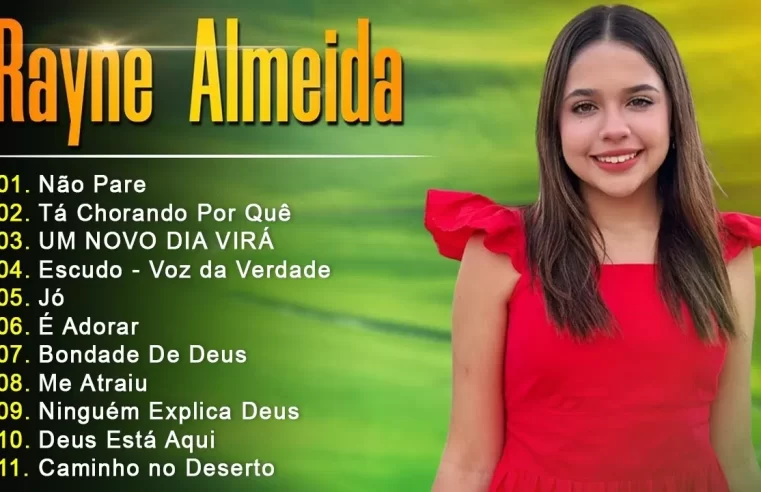 Hinos evangélicos – Rayne Almeida | Não Pare, Tá Chorando Por Quê… Os Melhores Musicas Gospel 2024 – Músicas Com Letra