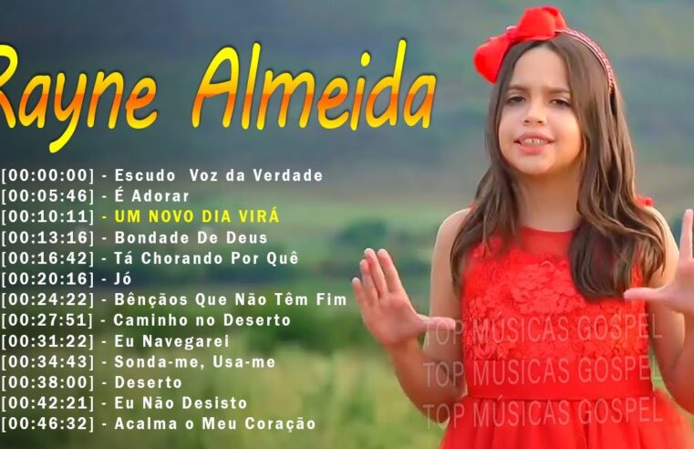 Hinos evangélicos – Rayne Almeida Novas Canções Gospel 2024 Atualizadas | Escudo, É Adorar, UM NOVO DIA VIRÁ