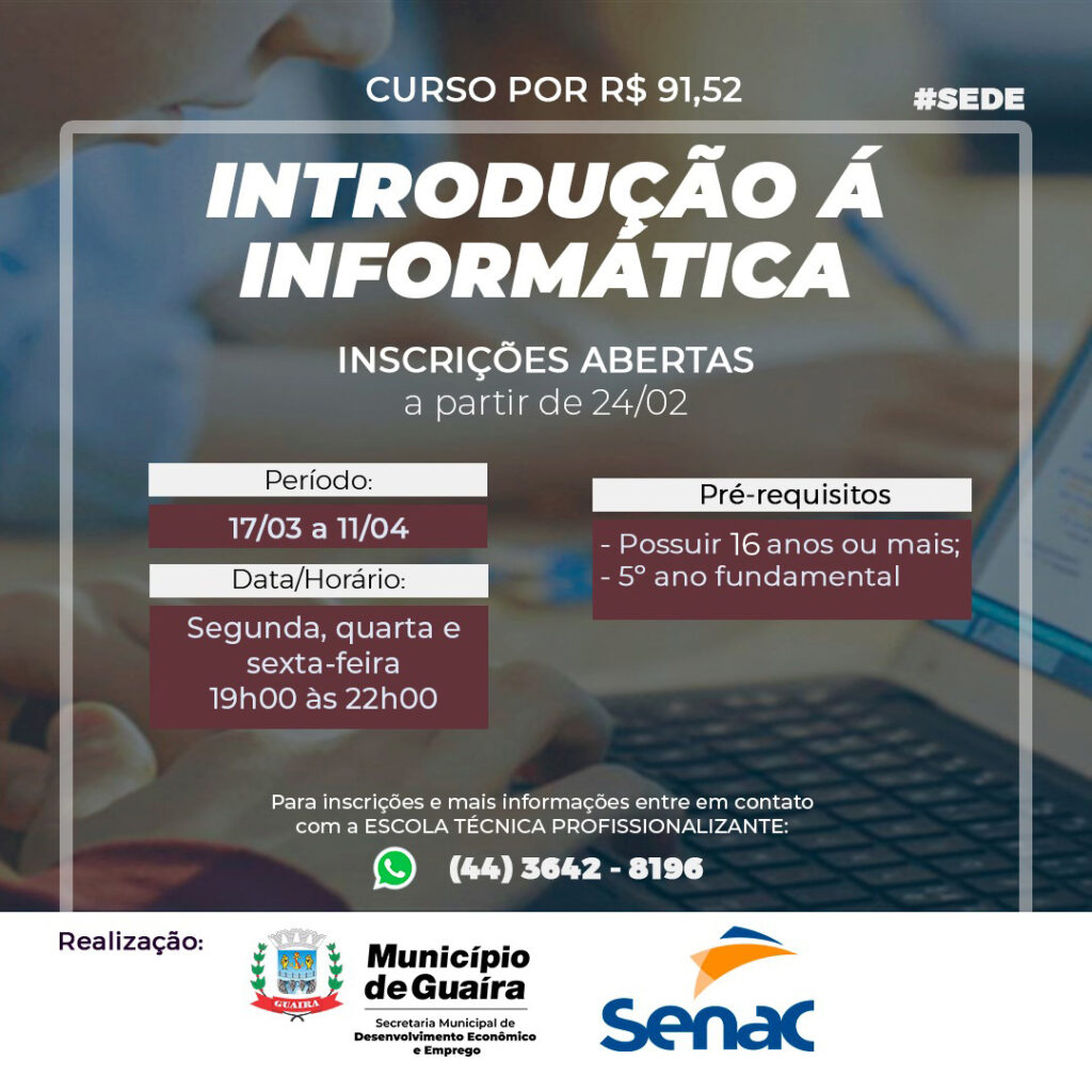 Inscrições para o curso de Introdução à Informática.

O Município de Guaíra, por meio da Secretaria de Desenvolvimento Econômico e Emprego, informa qu