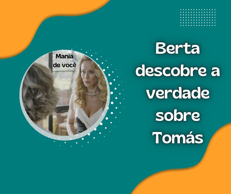 Mania de Você: Berta descobre a verdade sobre Tomás 😱🔥