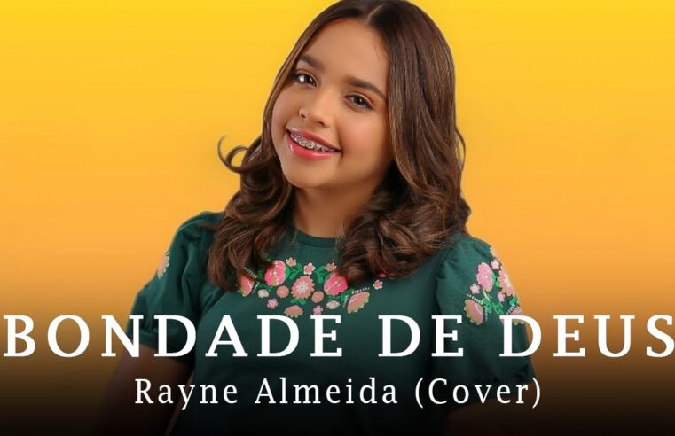 Hinos evangélicos – Rayne Almeida – BONDADE DE DEUS (AO VIVO) Com Letra