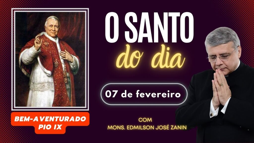 SANTO DO DIA - 07 FEVEREIRO: BEM AVENTURADO PIO IX