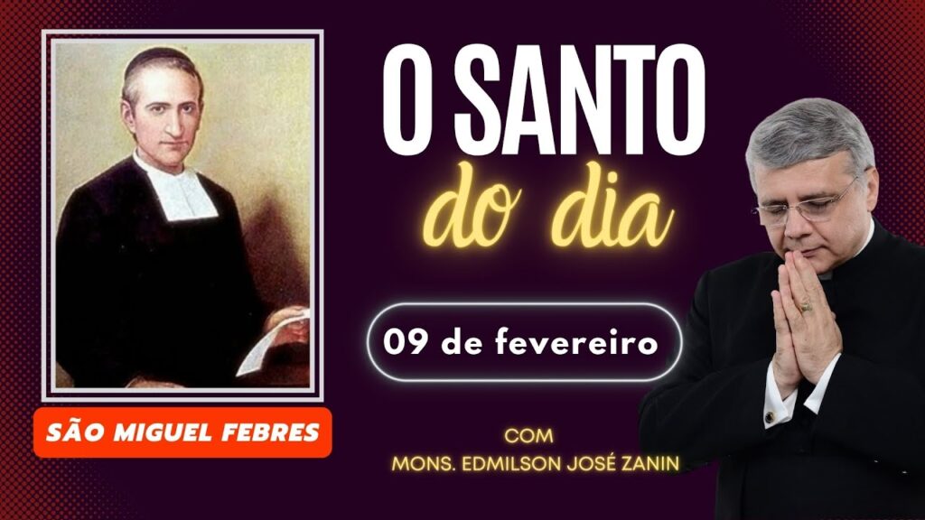 SANTO DO DIA - 09 FEVEREIRO: SÃO MIGUEL FEBRES