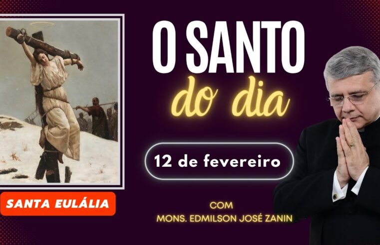 Santo do Dia 12/02 🌟 Conheça a história de Santa Eulália