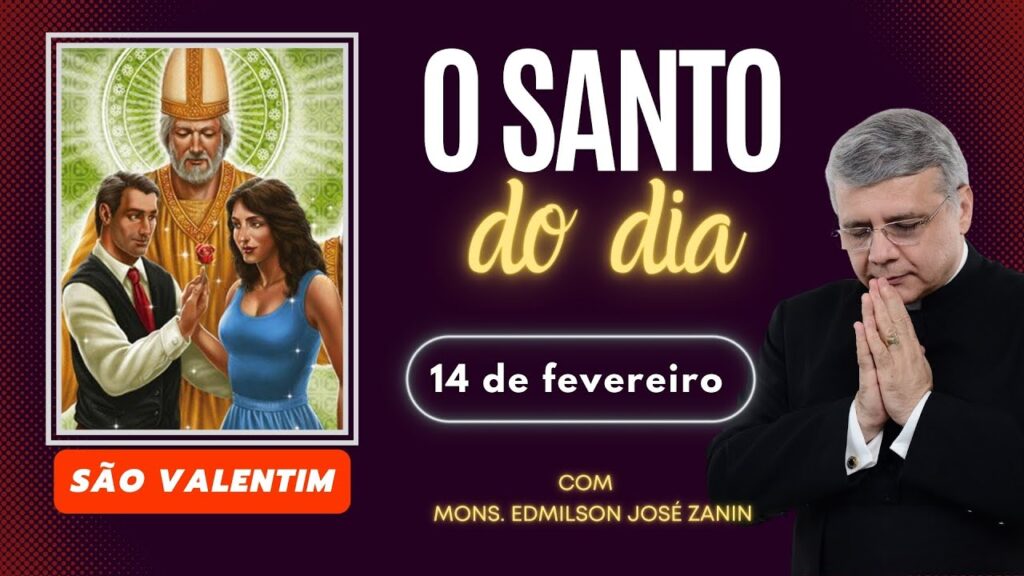 SANTO DO DIA - 14 DE FEVEREIRO: SÃO VALENTIM