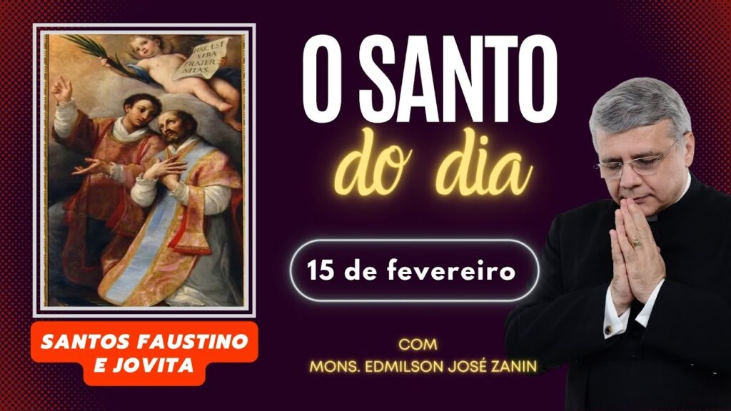 SANTO DO DIA - 15 DE FEVEREIRO: SANTOS FAUSTINO E JOVITA