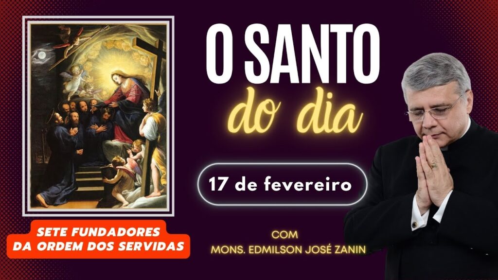 SANTO DO DIA - 17 DE FEVEREIRO: OS SETE FUNDADORES DA ORDEM DOS SERVITAS