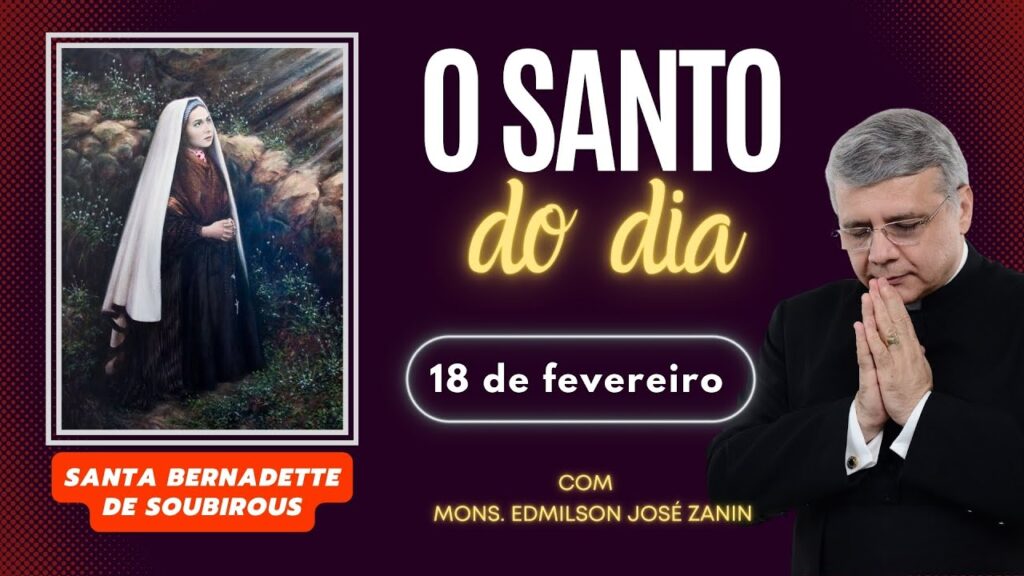 SANTO DO DIA - 18 DE FEVEREIRO: SANTA BERNADETE SOUBUROUS
