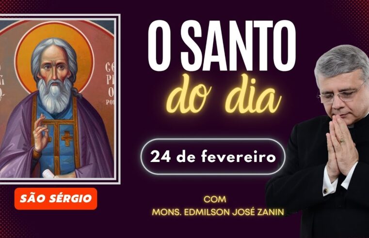 São Sérgio: Santo do Dia 24/02 – Conheça sua história 🙏✨