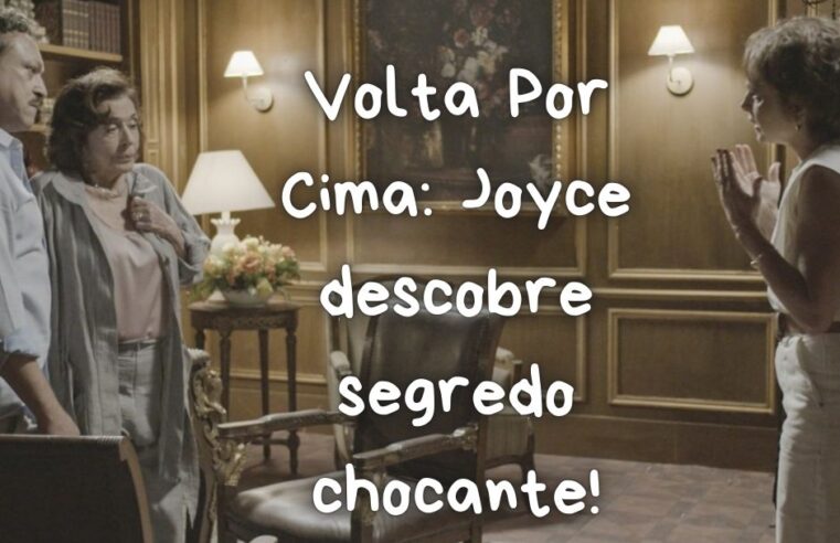 Volta Por Cima: Joyce descobre segredo chocante! 😱🔥