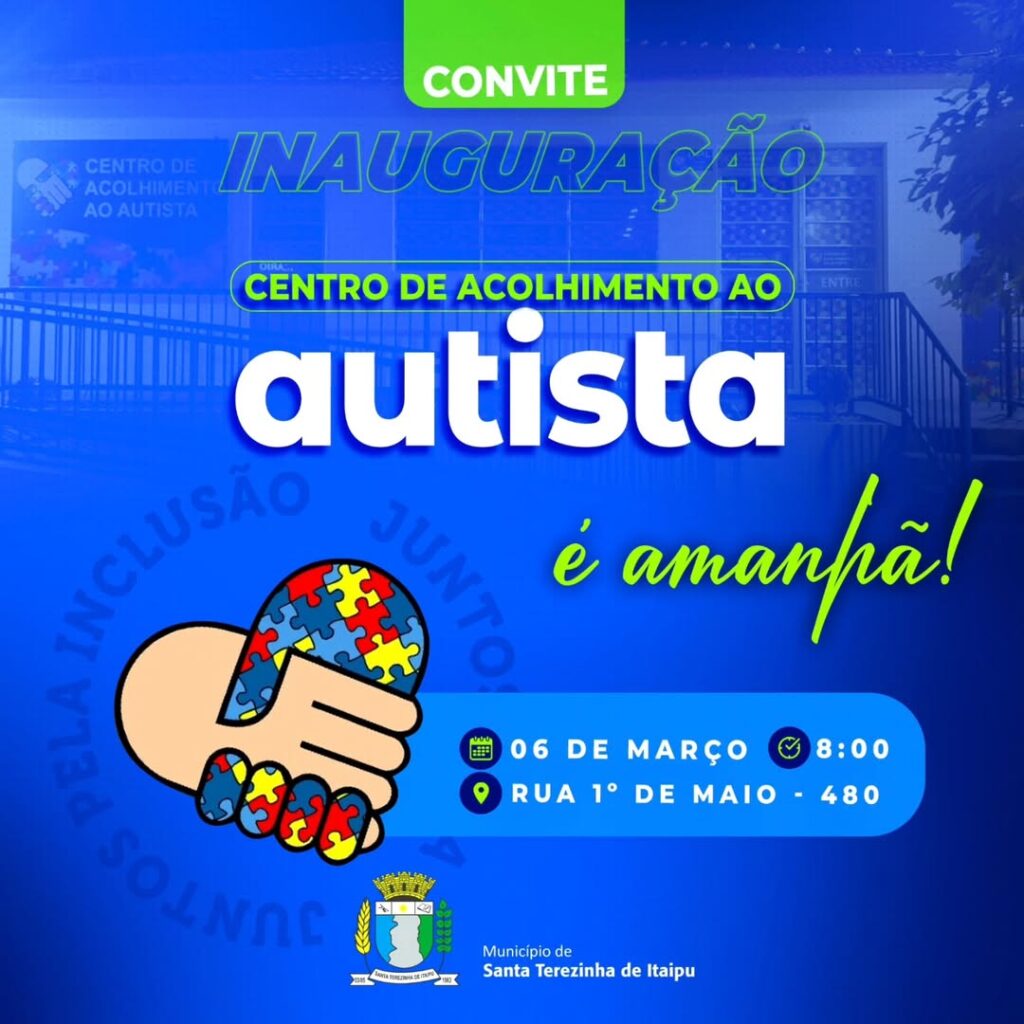 Convite Especial 

A Prefeitura de Santa Terezinha de Itaipu convida você e sua família para a inauguração do Centro de Acolhimento ao Autista — um e