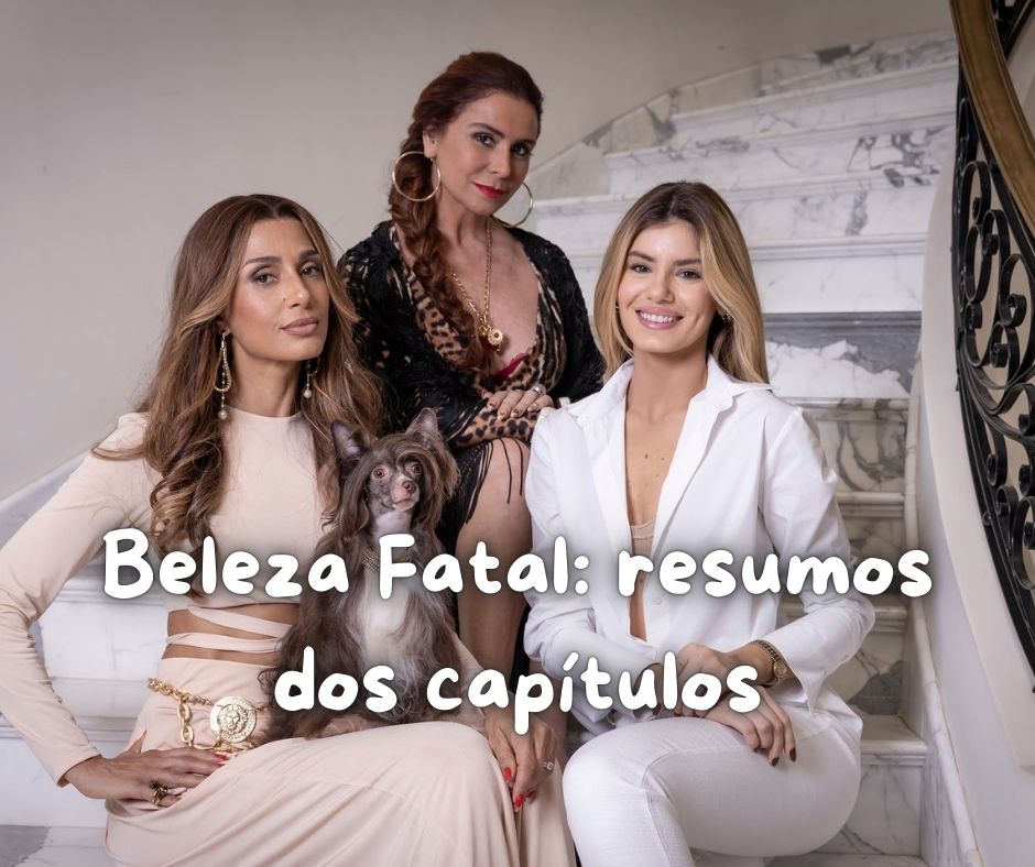 Beleza Fatal: resumos dos capítulos de 24 a 28/03 📺🔥