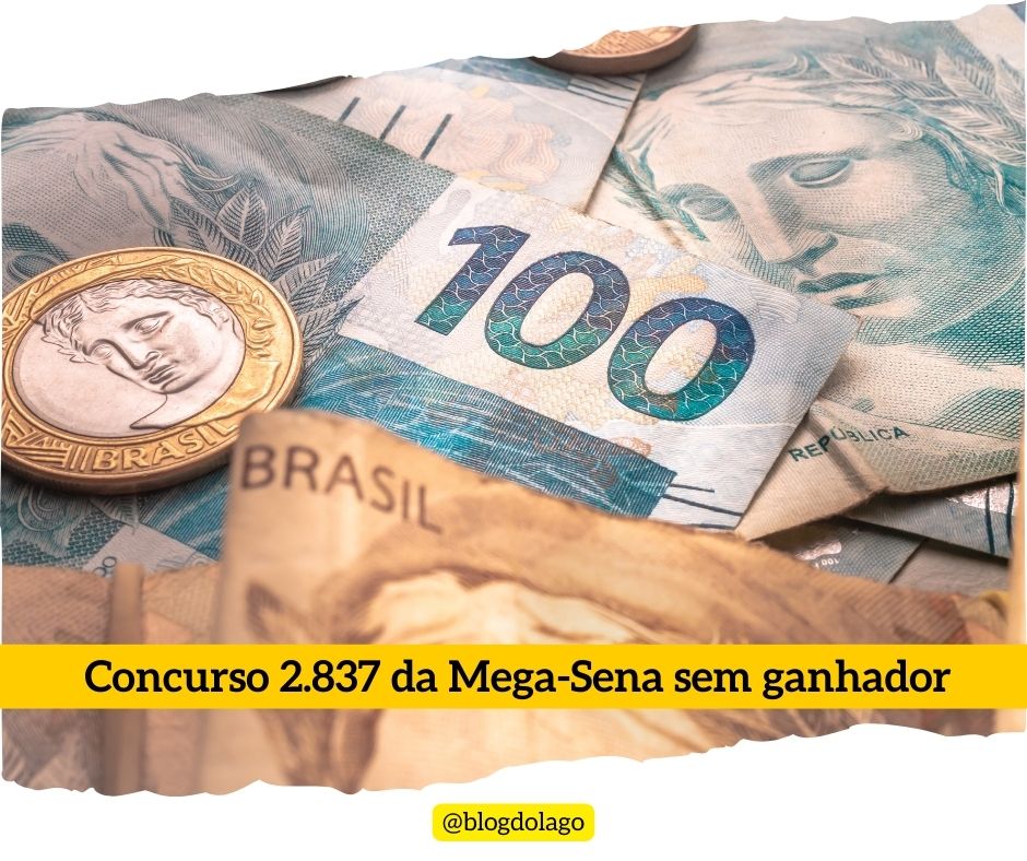 Concurso 2.837 da Mega-Sena sem ganhador! Não perca o próximo sorteio!