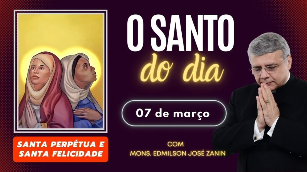 SANTO DO DIA - 07 DE MARÇO: SANTA PERPÉTUA E SANTA FELICIDADE