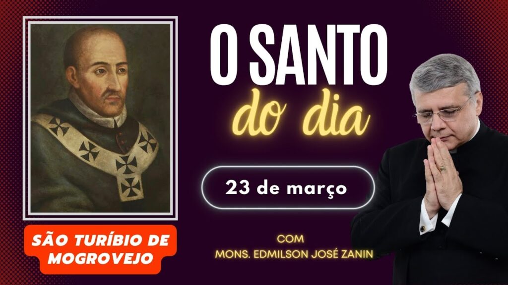 SANTO DO DIA - 23 DE MARÇO: SÃO TURÍBIO DE MOGRAVEJO