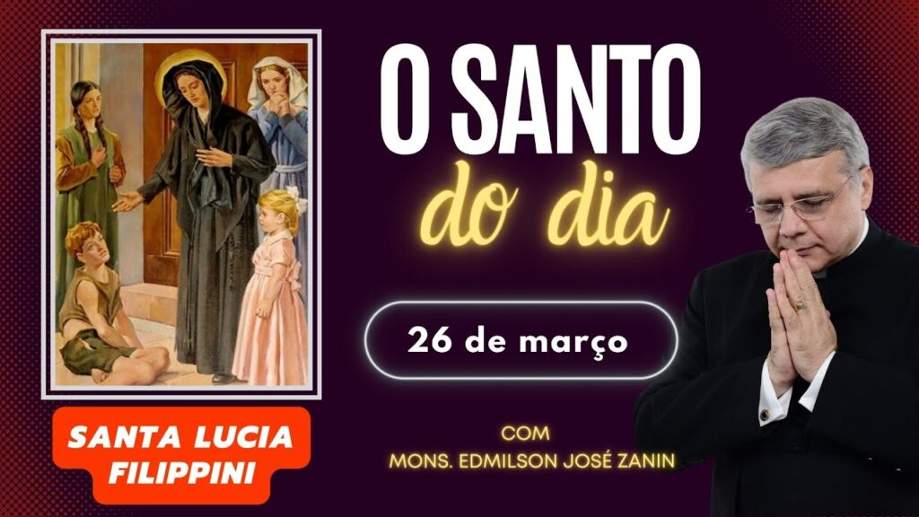 SANTO DO DIA - 26 DE MARÇO: SANTA LÚCIA FILIPPINI