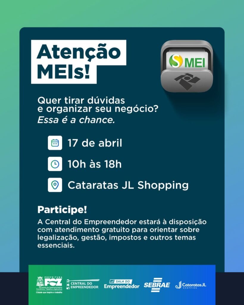 Atenção, MEIs de Foz!
No dia 17 de abril, das 10h às 18h, no Cataratas JL Shopping, você terá a oportunidade de esclarecer dúvidas e organizar seu neg