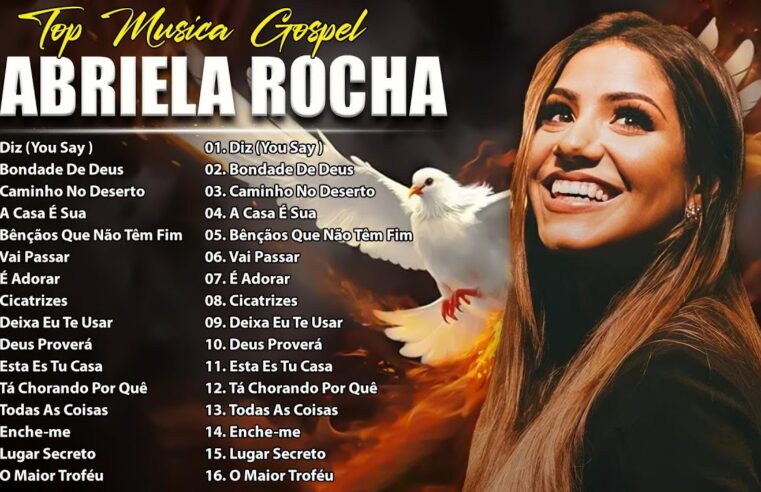 Gabriela Rocha – Louvores De Adoração As Melhores Músicas Gospel 2024 -Melhores Músicas Gospel 2025🙏