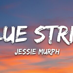 Jessie Murph - Blue Strips (Lyrics)