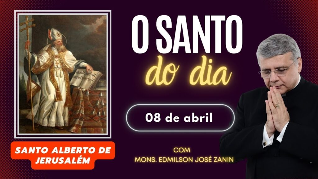 SANTO DO DIA - 08 DE ABRIL: SANTO ALBERTO DE JERUSALÉM