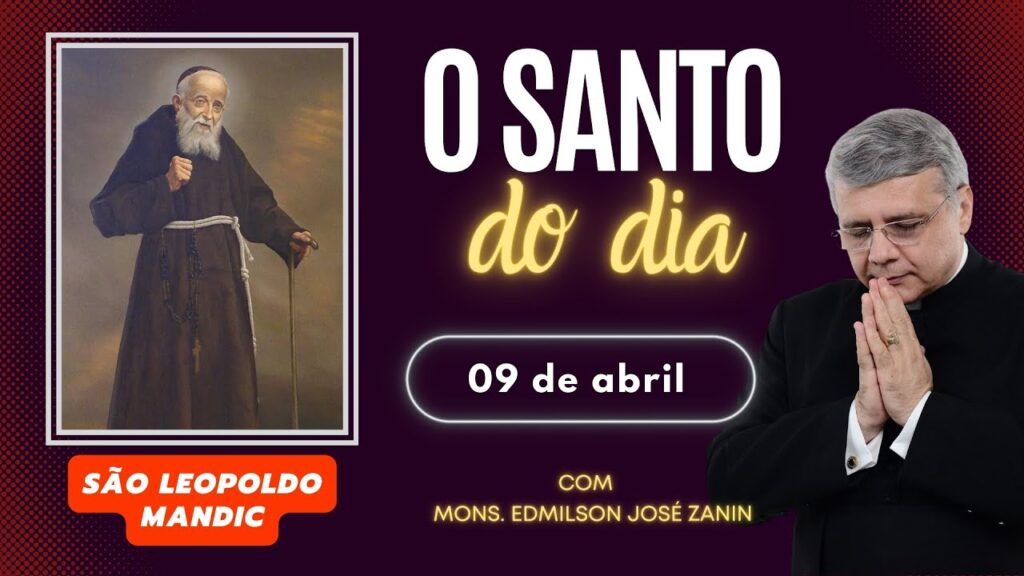 SANTO DO DIA - 09 DE ABRIL: SÃO LEOPOLDO MANDIC