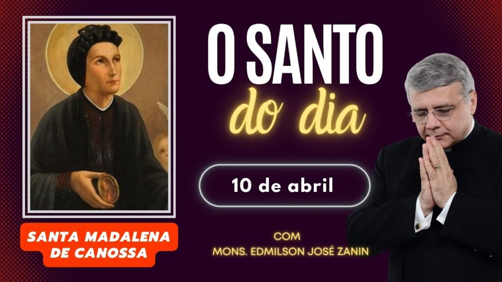 SANTO DO DIA - 10 DE ABRIL: SANTA MADALENA DE CANOSSA