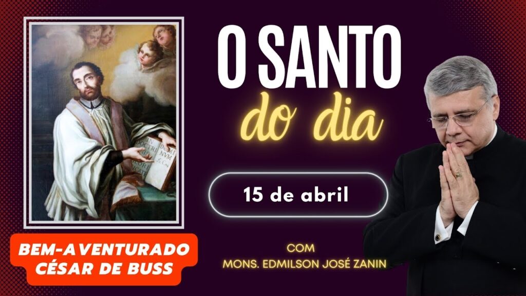 SANTO DO DIA - 15 DE ABRIL: BEM AVENTURADO CÉSAR DE BUSS