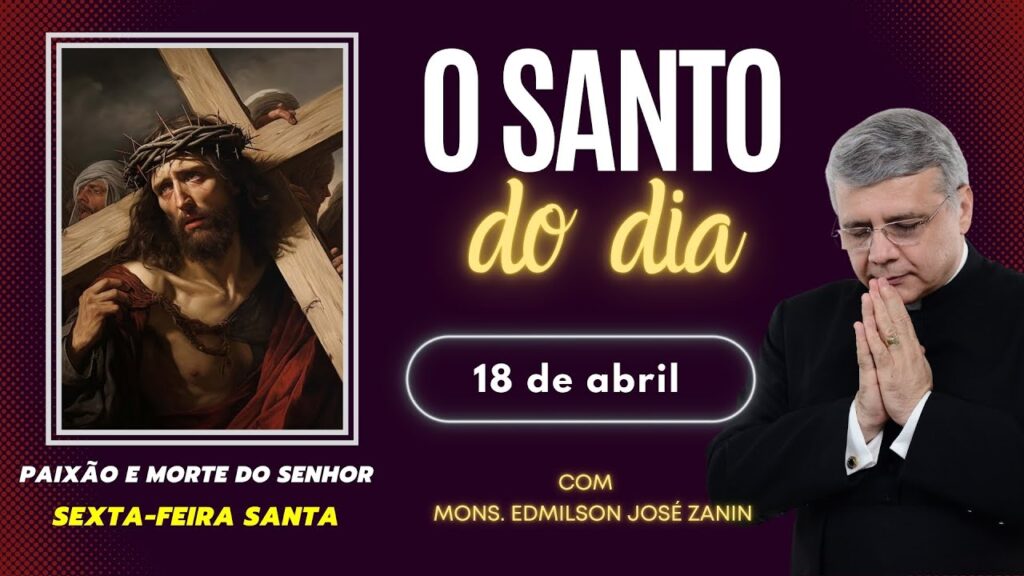 SEXTA-FEIRA SANTA: 18 DE ABRIL