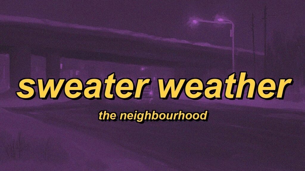 The Neighbourhood - Sweater Weather (lyrics)