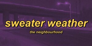 The Neighbourhood - Sweater Weather (lyrics)
