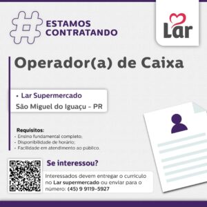 Vaga para São Miguel do Iguaçu (PR)

Oportunidade para Operador(a) de Caixa, no Lar Supermercado. 

Se interessou? 

Interessados devem entregar o cur