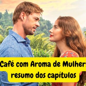 Resumo da novela Café com Aroma de Mulher de 19 a 23 de maio