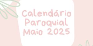 Calendario Paroquial Maio 2024