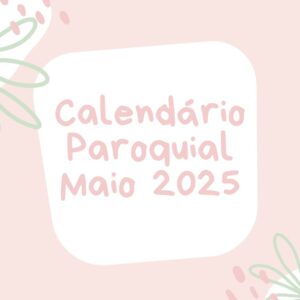 Calendario Paroquial Maio 2024
