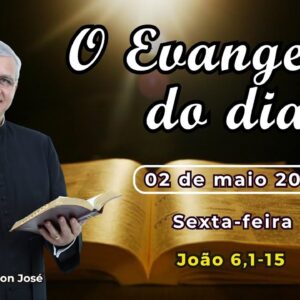 EVANGELHO DO DIA - 02/05/2025 - #HOMILIA DIÁRIA - #EVANGELHO DE HOJE - #LITURGIA DE HOJE