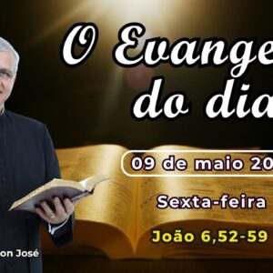 EVANGELHO DO DIA - 09/05/2025 - #HOMILIA DIÁRIA - #EVANGELHO DE HOJE - #LITURGIA DE HOJE
