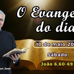 EVANGELHO DO DIA - 10/05/2025 - #HOMILIA DIÁRIA - #EVANGELHO DE HOJE - #LITURGIA DE HOJE